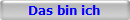 Das bin ich